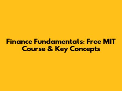 Finance Fundamentals: Free MIT Course & Key Concepts